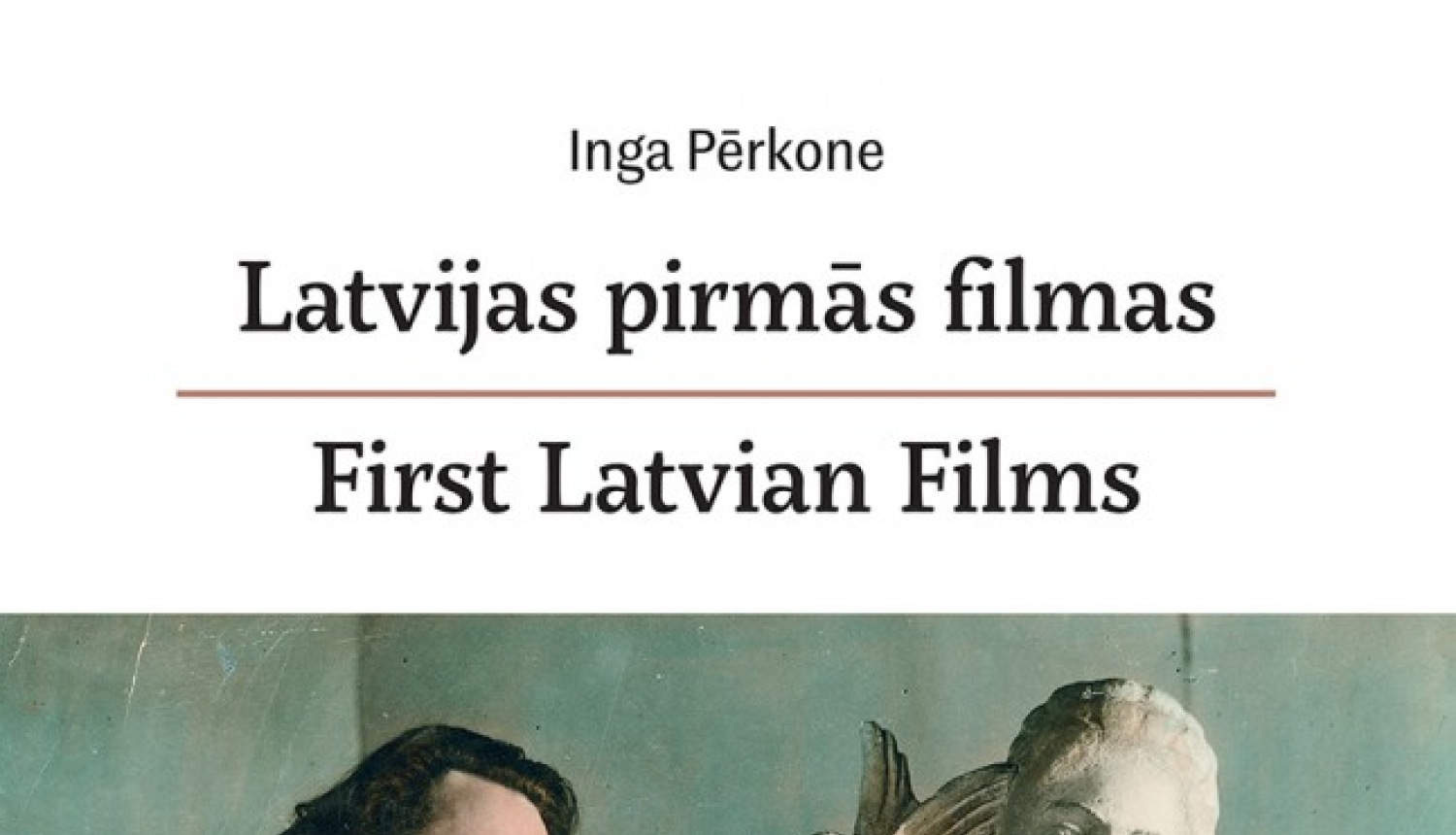 Iznāk Ingas Pērkones grāmata “Latvijas pirmās filmas”